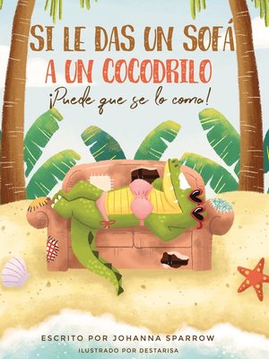 cover image of SI LE DAS UN SOFÁ a UN COCODRILO